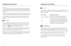 Page 346667
ADVANCED CONTROLS
PROTUNE 
Protune unlocks the camera’s full potential, yielding stunning image \
quality 
and cinema-caliber video and photos optimized for professional productio\
ns. 
Protune gives content creators more flexibility and workflow efficiency \
than 
ever before.
Protune is compatible with professional color correction tools, GoPro St\
udio 
(included in Quik for desktop) and other video and photo editing softw\
are.
Protune enables manual control of color, white balance, shutter...