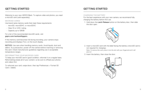 Page 589
Welcome to your new HERO5 Black. To capture video and photos, you need 
a microSD card (sold separately). 
MICROSD CARDS 
Use brand name memory cards that meet these requirements:
•  microSD, microSDHC, or microSDXC
•  Class 10 or UHS-I rating 
•  Capacity up to 128GB
For a list of the recommended microSD cards, visit   
gopro.com/workswithgopro.
If the memory card becomes full during recording, your camera stops 
recording and displays FULL  on the touch display.
NOTICE:  Use care when handling...