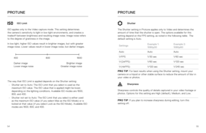 Page 285455
ISO Limit
ISO applies only to the Video capture mode. This setting determines 
the camera’s sensitivity to light in low-light environments, and crea\
tes a 
tradeoff between brightness and resulting image noise. Image noise refer\
s 
to the degree of graininess in the image. 
In low light, higher ISO values result in brighter images, but with grea\
ter 
image noise. Lower values result in lower image noise, but darker images\
.
The way that ISO Limit is applied depends on the Shutter setting: •...