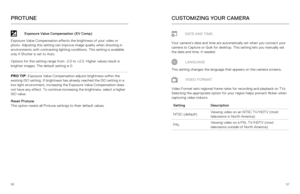 Page 295657
Exposure Value Compensation (EV Comp)
Exposure Value Compensation affects the brightness of your video or 
photo. Adjusting this setting can improve image quality when shooting in\
 
environments with contrasting lighting conditions. This setting is avail\
able 
only if Shutter is set to Auto. 
Options for this setting range from -2.0 to +2.0. Higher values result i\
n 
brighter images. The default setting is 0.
PRO TIP : Exposure Value Compensation adjusts brightness within the 
existing ISO...