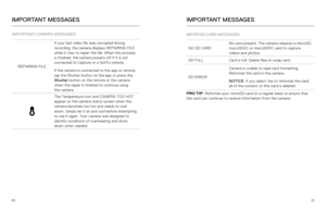 Page 316061
IMPORTANT CAMERA MESSAGES
REPAIRING FILEIf your last video file was corrupted during 
recording, the camera displays REPAIRING FILE
 
while it tries to repair the file. When this process 
is finished, the camera powers off if it is not 
connected to Capture or a GoPro remote.
If the camera is connected to the app or remote, 
tap the Shutter button on the app or press the 
Shutter  button on the remote or the camera 
when the repair is finished to continue using   
the camera.
The Temperature icon...