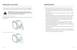 Page 356869
In some situations, such as connecting the Karma drone (sold separately\
),  
it might be more convenient to access the ports if the door is removed. 
WARNING: Remove the door only when you are using the 
camera in a dry, dust-free environment. When the door is open 
or removed, the camera is not waterproof. 
REMOVING THE SIDE DOOR  
When removing the side door, be sure to pull it out in a straight motion\
, not 
at an angle.
REATTACHING THE DOOR
REMOVING THE DOORMAINTENANCE
Follow these guidelines...