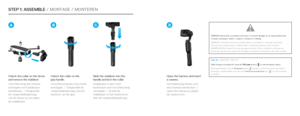 Page 11STEP 1: ASSEMBLE / MONTAGE / MONTEREN 
Unlock the collar on the  
grip handle.
Verschlussring des Grip Griffs 
entriegeln. / Ontgrendel de 
vergrendelingskraag van het 
handvat van de grip. Slide the stabilizer into the 
handle and lock the collar.
Stabilisator in den Griff 
einstecken und Verschlussring 
verriegeln. / Schuif de 
stabilisator in het handvat en 
sluit de vergrendelingskraag. Open the harness and insert 
 
a camera.
Gurthalterung öffnen und   
eine Kamera einstecken. /   
Open het harnas...