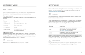 Page 163031
INTERVAL
Interval applies only to Time Lapse and Night Lapse. Interval determines 
the amount of time that passes between each captured frame.
Time Lapse Intervals  
Available intervals for Time Lapse range from 0.5 seconds (default) to 60 
seconds.
Interval Examples
0.5-2 seconds Surfing, biking or other sport
2 seconds Busy street corner
5-10 seconds Sunset
10-60 seconds Lengthy activities, such as 
 
construction projects
Night Lapse Intervals  
Available intervals for Night Lapse range from 4...