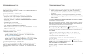 Page 244647
MY GOPRO WON’T POWER ON 
Make sure the camera’s battery is charged or the array is connected to an 
external power supply.
OMNI UNEXPECTEDLY POWERS OFF  
Omni might unexpectedly power off for a number of reasons:
•  Insufficient power to the array from an external power supply
•  Insufficient power to the array from the camera batteries
•  Insufficient, incorrect, or excessive voltage/amperage from an external 
power supply
•  Missing camera from the array
•  Camera without array camera firmware
•...