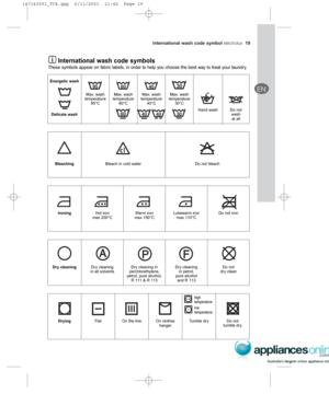 Page 19International wash code symbol ÉäÉÅíêçäìñ==19
bk
International wash code symbols
These symbols appear on fabric labels, in order to help you choose the best way to treat your laundry.
Energetic wash
Delicate washMax. wash
temperature
95°CMax. wash
temperature
60°CMax. wash
temperature
40°CMax. wash
temperature
30°C
Hand wash Do not
wash
at all
BleachingBleach in cold water Do not bleach
IroningHot iron
max 200°CWarm iron
max 150°CLukewarm iron
max 110°CDo not iron
Dry cleaningDry cleaning
in all...