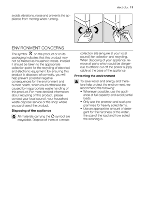 Page 11avoids vibrations, noise and prevents the ap-
pliance from moving when running.
 
ENVIRONMENT CONCERNS
The symbol    on the product or on its
packaging indicates that this product may
not be treated as household waste. Instead
it should be taken to the appropriate
collection point for the recycling of electrical
and electronic equipment. By ensuring this
product is disposed of correctly, you will
help prevent potential negative
consequences for the environment and
human health, which could otherwise be...