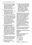 Page 4040electroluxguarantee/customer service
9.Defects that result from repairs or
measures carried out by people
who are not qualified or expert or
defects that result from the
addition of non-original
accessories or spare parts are not
covered by the guarantee.
10.Appliances that are easy to
transport may be delivered or sent
to the consumer services
department. Home repairs are
only anticipated for bulky
appliances or built-in appliances.
11 .If the appliances are built-in, built-
under, fixed or suspended...