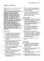 Page 5safety information electrolux  5
In the interest of your safety and to
ensure the correct use, before
installing and first using the
appliance, read this user manual
carefully, including its hints and
warnings. To avoid unnecessary
mistakes and accidents, it is
important to ensure that all people
using the appliance are thoroughly
familiar with its operation and
safety features. Save these
instructions and make sure that
they remain with the appliance if it
is moved or sold, so that everyone
using it...