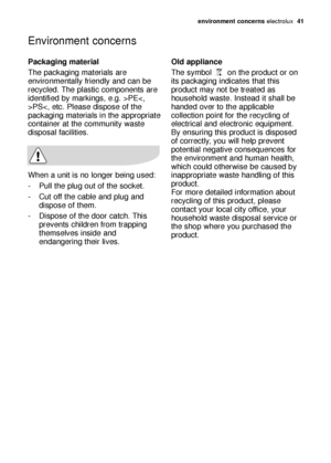 Page 41environment concerns electrolux  41
Packaging material
The packaging materials are
environmentally friendly and can be
recycled. The plastic components are
identified by markings, e.g. >PEPS