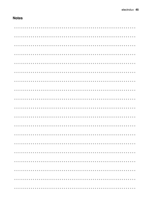 Page 45electrolux  45
Notes
. . . . . . . . . . . . . . . . . . . . . . . . . . . . . . . . . . . . . . . . . . . . . . . . . . . . . . . . . . . 
. . . . . . . . . . . . . . . . . . . . . . . . . . . . . . . . . . . . . . . . . . . . . . . . . . . . . . . . . . . 
. . . . . . . . . . . . . . . . . . . . . . . . . . . . . . . . . . . . . . . . . . . . . . . . . . . . . . . . . . . 
. . . . . . . . . . . . . . . . . . . . . . . . . . . . . . . . . . . . . . . . . . . . . . . . . . . . . . . . . . . 
. . . . . ....