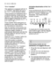 Page 2222electroluxdaily use
Activation/deactivation of the 3 in 1
function
Press simultaneously the two buttons
positioned over the writing 3 in 1, until
the 3 in 1 function indicator light
illuminates. This means that the
function is active.
To deactivate the function press the
same buttons again until the indicator
light corresponding to the 3 in 1
symbol turns off.
If the drying results are not
satisfactory we suggest that you:
1. Fill up the rinse aid dispenser with
rinse aid.
2. Activate the rinse aid...