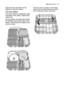 Page 17daily use electrolux  17
Open the door and slide out the
baskets to load the dishes.
The lower basket
The lower basket is designed to take
saucepans, lids, plates, salad bowls,
cutlery etc.
Serving dishes and large lids should
be arranged around the edge of the
basket, ensuring that the spray arms
can turn freely.The two rows of prongs on the lower
basket can be easily lowered to allow
you to load pots, pans and bowls.
pdf_117998 97/0en  29-09-2006  12:04  Pagina 17
 