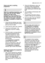 Page 25daily use electrolux  25
Select and start a washing
programme
Select the washing programme and
delay start with the door slightly
opened. The start of the
programme or the countdown of
the delay start will occur only after
the closure of the door. Until that
moment it is possible to modify the
set made.
1. Check that the baskets have been
loaded correctly and that the spray
arms are free to rotate
2. Check that the water tap is opened
3. Press the On/Off button. The
dishwasher must be in setting
mode.
4....