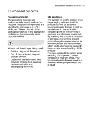 Page 43environment concerns electrolux  43
Packaging material
The packaging materials are
environmentally friendly and can be
recycled. The plastic components are
identified by markings, e.g. >PEPS