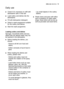 Page 15daily use electrolux  15
Check if it’s necessary to refill with
dishwasher salt or rinse aid
Load cutlery and dishes into the
dishwasher.
Fill with dishwasher detergent .
Select a wash programme suitable
for the cutlery and dishes.
Start the wash programme.
Loading cutlery and dishes
Sponges, household cloths and any
object that can absorb water may not
be washed in the dishwasher.
Before loading the dishes, you
should:
- Remove all left over food and 
debris.
- Soften remnants of burnt food in...