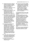 Page 45guarantee/customer serviceelectrolux  45
9.Defects that result from repairs or
measures carried out by people
who are not qualified or expert or
defects that result from the
addition of non-original
accessories or spare parts are not
covered by the guarantee.
10.Appliances that are easy to
transport may be delivered or sent
to the consumer services
department. Home repairs are
only anticipated for bulky
appliances or built-in appliances.
11 .If the appliances are built-in, built-
under, fixed or...