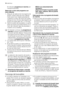 Page 16El indicador programa en marcha per-
manece encendido.
Selección e inicio del programa con
inicio diferido
1. Después de seleccionar el programa de
lavado, pulse la tecla de inicio diferido
hasta que el visor digital parpadeante
muestre el número de horas que quiere
retrasar el inicio. El inicio del programa de
lavado se puede diferir de 1 a 19 horas.
2. Cierre la puerta del lavavajillas, la cuenta
atrás se iniciará automáticamente. El nú-
mero del indicador deja de parpadear y
muestra una luz estática....