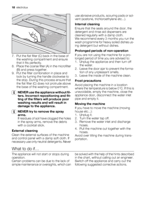 Page 187. Put the flat filter (C) back in the base of
the washing compartment and ensure
that it fits perfectly.
8. Place the coarse filter (A) in the microfilter
(B) and press together.
9. Put the filter combination in place and
lock by turning the handle clockwise to
the stop. During this process ensure that
the flat filter (C) does not protrude above
the base of the washing compartment.
NEVER use the appliance without fil-
ters. Incorrect repositioning and fit-
ting of the filters will produce poor
washing...