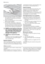 Page 187. Put the flat filter (C) back in the base of
the washing compartment and ensure
that it fits perfectly.
8. Place the coarse filter (A) in the microfilter
(B) and press together.
9. Put the filter combination in place and
lock by turning the handle clockwise to
the stop. During this process ensure that
the flat filter (C) does not protrude above
the base of the washing compartment.
NEVER use the appliance without fil-
ters. Incorrect repositioning and fit-
ting of the filters will produce poor
washing...