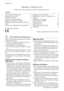 Page 2Electrolux. Thinking of you.
Saiba mais sobre a nossa filosofia em www.electrolux.com
Índice
Informações de segurança    2
Descrição do produto    4
Painel de controlo    5
Antes da primeira utilização    7
Regular o amaciador da água    7
Utilização do sal para máquinas de lavar
loiça    8
Utilização de detergente e abrilhantador
 9
Função Multi-pastilhas    9Carregar pratos e talheres    10
Seleccionar e iniciar um programa de
lavagem    10
Programas de lavagem    12
Manutenção e limpeza    13
O que...