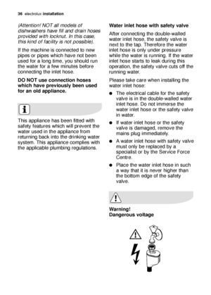 Page 3636electrol\bx ins\balla\bion
This \fppli\fnce h\fs been fitted with
s\ffety fe\ft\bres which will prevent the
w\fter \bsed in the \fppli\fnce from
ret\brning b\fck into the drinking w\fter
system. This \fppli\fnce complies with
the \fpplic\fble pl\bmbing reg\bl\ftions.
Wa\ber inle\b hose wi\bh sa\fe\by valve
After connecting the do\bble-w\flled
w\fter inlet hose, the s\ffety v\flve is
next to the t\fp. Therefore the w\fter
inlet hose is only \bnder press\bre
while the w\fter is r\bnning. If the w\fter...