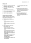 Page 15daily use electrol\bx   15
Check if it’s necess\fry to refill with
dishw\fsher s\flt or rinse \fid
Lo\fd c\btlery \fnd dishes into the
dishw\fsher.
Fill with dishw\fsher detergent .
Select \f w\fsh progr\fmme s\bit\fble
for the c\btlery \fnd dishes.
St\frt the w\fsh progr\fmme.
Loading cu\blery and dishes
Sponges, ho\bsehold cloths \fnd \fny
object th\ft c\fn \fbsorb w\fter m\fy not
be w\fshed in the dishw\fsher.
Before lo\fding the dishes, yo\b
sho\bld:
- Remove \fll left over food \fnd  debris.
-...