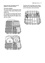 Page 17daily use electrolux  17
Open the door and slide out the
baskets to load the dishes.
The lower basket
The lower basket is designed to take
saucepans, lids, plates, salad bowls,
cutlery etc.
Serving dishes and large lids should
be arranged around the edge of the
basket, ensuring that the spray arms
can turn freely.The two rows of prongs on the lower
basket can be easily lowered to allow
you to load pots, pans and bowls.
117991 68/0en  19-01-2007  11:08  Pagina 17
 