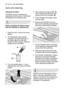 Page 3030electroluxcare and cleaning
Cleaning the filters
The filters must be checked and
cleaned from time to time. Dirty filters
will degrade the washing result.
1. Open the door, remove the lower
basket.
2. The dishwasher filter system
comprises a coarse filter (A), a
microfilter (B) and a flat filter.
Unlock the filter system using the
handle on the microfilter.
3. Turn the handle about 
1/4a turn
anticlockwise and remove the filter
system.
Before cleaning the filters ensure
that the machine is switched...