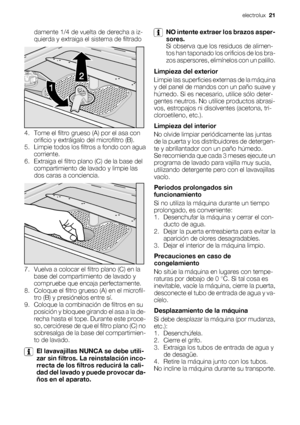 Page 21damente 1/4 de vuelta de derecha a iz-
quierda y extraiga el sistema de filtrado
4. Tome el filtro grueso (A) por el asa con
orificio y extráigalo del microfiltro (B).
5. Limpie todos los filtros a fondo con agua
corriente.
6. Extraiga el filtro plano (C) de la base del
compartimiento de lavado y limpie las
dos caras a conciencia.
7. Vuelva a colocar el filtro plano (C) en la
base del compartimiento de lavado y
compruebe que encaja perfectamente.
8. Coloque el filtro grueso (A) en el microfil-
tro (B) y...