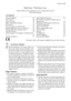 Page 27Electrolux. Thinking of you.
Düşüncelerinizi www.electrolux.com.tr adresinden bizimle
daha fazla paylaşın
İçindekiler
Güvenlik Bilgileri    27
Ürün Tanımı    29
Kontrol Paneli    30
Menü seçenekleri tablosu    31
İlk Kullanım    33
Su yumuşatıcının ayarlanması    33
Bulaşık Makinesi Tuzunun Kullanımı    34
Parlatıcı Bölmenin Doldurulması    35
Günlük Kullanım    36
Çatal-bıçaklar Ve Tabakların Yerleştirilmesi
 37
Deterjan Kullanımı    41Multi-tablet Fonksiyonu    42
Bir Yıkama Programının Seçilmesi Ve...