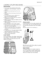Page 9LOADING CUTLERY AND DISHES
Hints and tips
• Do not put in the appliance items that
can absorb water (sponges, household
cloths).
• Remove the remaining food from the
items.
• Make soft the remaining burned food on
the items.
• Put hollow items (cups, glasses and
pans) with the opening down.
• Make sure that water does not collect in
containers or in bowls.
• Make sure that cutlery and dishes do not
bond together.
• Make sure that the glasses do not touch
other glasses.
• Put small items in the cutlery...
