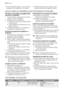 Page 40•Puneţi obiectele uşoare în coşul superior.
Asiguraţi-vă că obiectele nu se mişcă.•Picăturile de apă se pot colecta pe arti-
colele din plastic şi pe tigăile din teflon.
SELECTAREA ŞI PORNIREA UNUI PROGRAM DE SPĂLARE
Pornirea unui program de spălare fără
pornirea cu întârziere
1. Activaţi aparatul. Asiguraţi-vă că apara-
tul este în modul de setare.
2. Setaţi programul de spălare.
• Indicatorul programului corespunzător
rămâne aprins.
• Toate celelalte indicatoare pentru pro-
grame se sting.
3. Închideţi...