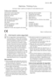Page 25Electrolux. Thinking of you.
Conozca mejor nuestros conceptos en www.electrolux.com
Índice de materias
Información sobre seguridad    25
Descripción del producto    27
Panel de mandos    28
Primer uso    29
Ajuste del descalcificador de agua    29
Uso de sal para lavavajillas    31
Uso de abrillantador    31
Uso diario    32
Carga de cubiertos y vajilla    33
Uso de detergente    36
Función Multitab    37
Selección e inicio del programa de lavado
 38Descarga del lavavajillas    39
Programas de lavado...