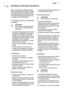 Page 31.  INFORMAŢII PRIVIND SIGURANŢA
Înainte de instalarea şi de utilizarea aparatului,
citiţi cu atenţie instrucţiunile furnizate. Producăto‐
rul nu este responsabil dacă instalarea şi utiliza‐
rea incorectă a aparatului provoacă răniri şi dau‐
ne. Păstraţi întotdeauna instrucţiunile împreună
cu aparatul pentru referinţă ulterioară.
1.1 Siguranţa copiilor şi a persoanelor
vulnerabile
AVERTIZARE
Risc de sufocare, de rănire sau de pro‐
vocare a unei incapacităţi funcţionale
permanente.
• Nu permiteţi...