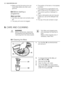 Page 12• Make sure that the spray arms can
move freely before you start a pro-
gramme.
8.4 Before starting a
programme
Make sure that:
• The filters are clean and correctly instal-
led.
• The spray arms are not clogged.• The position of the items in the baskets
is correct.
• The programme is applicable for the
type of load and for the degree of soil.
• The correct quantity of detergent is
used.
• There is dishwasher salt and rinse aid
(unless you use combi detergent tab-
lets).
• The cap of the salt container...