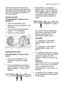 Page 13first use electrolux  13
The water softener must be set in
both ways: manually, using the water
hardness dial and electronically, using
some of the programme buttons on
the control panel
Setting manually
The dishwasher is factory set at
position 2.
1. Open the dishwasher door.
2. Remove the lower basket from the
dishwasher.
3. Turn the water hardness dial to
position 1 or 2 (see table).
4. Replace the lower basket.
Setting electronically
The dishwasher is factory set at
level 5. 
1. Press the On/Off...