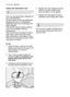 Page 1414electroluxfirst use
Filling with dishwasher salt
Only use salt specifically designed for
use in dishwashers.
All other types of salt not specifically
designed for use in a dishwasher,
especially table salt, will damage the
water softener.
Only fill with salt just before starting
one of the complete washing
programmes. 
This will prevent any grains of salt or
salty water, which may have been
spilt, remaining on the bottom of the
machine for any period of time, which
may cause corrosion.
To fill:
1. Open...