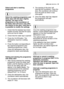 Page 25daily use electrolux  25
Select and start a washing
programme
Select the washing programme and
delay start with the door slightly
opened. The start of the
programme or the countdown of
the delay start will occur only after
the closure of the door. Until then it
is possible to modify the settings.
1. Check that the baskets have been
loaded correctly and that the spray
arms are free to rotate
2. Check that the water tap is opened
3. Press the On/Off button. The
dishwasher must be in setting
mode.
4. Press...