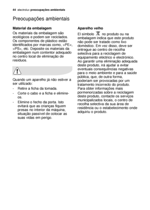 Page 4444electroluxpreocupações ambientais
Material da embalagem
Os materiais da embalagem são
ecológicos e podem ser reciclados.
Os componentes de plástico estão
identificados por marcas como, >PEPS