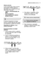 Page 11painel de controloelectrolux  11
Sinais sonoros
Foram introduzidos sinais sonoros
para ajudar a indicar quais as
operações que a máquina de lavar
loiça está a executar:
- regular o descalcificador de
água
- fim do programa
- intervenção de um alarme
devido a avaria
É possível desactivar os sinais
sonoros usando algumas das teclas
de programas no painel de controlo. 
Regulação de fábrica: sinais
sonoros activados
4. Para alterar a regulação, prima
novamente a tecla 3 e o visor
mostra a nova definição.
5....