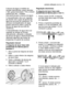 Page 13primeira utilizaçãoelectrolux  13
A dureza da água é medida em
escalas equivalentes, graus alemães
(°dH), graus franceses (°TH) e mmol/l
(milimol por litro - unidade
internacional para a dureza da água).
O descalcificador deve ser regulado
de acordo com o grau de dureza da
água da sua área de residência. Os
serviços municipalizados de água
podem informá-lo sobre o grau de
dureza da água da sua área de
residência.
O descalcificador de água deve ser
regulado de ambas as formas:
manualmente, utilizando o...