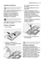 Page 23utilização diáriaelectrolux  23
Utilização do detergente
Utilize sempre detergentes específicos
para máquinas de lavar loiça.
Respeite as recomendações de
dosagem e armazenamento do
fabricante conforme indicado na
embalagem do detergente.
A utilização da dose correcta contribui
para reduzir a poluição.
Adicionar o detergente
1. Abra a tampa.
2. Coloque o detergente no
distribuidor (1). As marcas indicam
os níveis de dosagem:20 = aproximadamente 20 g de
detergente
30 = aproximadamente 30 g de
detergente...