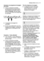 Page 27utilização diáriaelectrolux  27
Cancelar um programa de lavagem
em curso
Prima e mantenha premidas
simultaneamente as duas teclas
de programas colocadas sobre a
palavra Cancelar, até que todas
as luzes das teclas dos programas
se acendam.
O  programa de lavagem foi
cancelado.
Se tiver que seleccionar um novo
programa de lavagem, verifique se
o distribuidor de detergente está
cheio.
Cancelar o “início diferido”
Para cancelar o início diferido em
curso, terá que reiniciar a máquina
de lavar loiça....