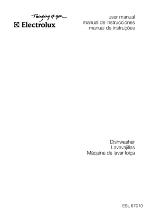 Page 1user manual
manual de instrucciones
manual de instruções
Dishwasher
Lavavajillas
Máquina de lavar loiça
ESL 67010
 