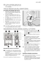 Page 23Ja ūdens mīkstinātājs ir elektroniski ies-
tatīts 1. līmenī, specializētās sāls indika-
tors neiedegās.
TRAUKU MAZGĀTĀJA SĀLS IZMANTOŠANA
Kā uzpildīt specializētās sāls tvertni:
1. Pagrieziet specializētās sāls tvertnes
vāciņu pretēji pulksteņa rādītāja virzie-
nam, lai to atvērtu.
2. Uzpildiet specializētās sāls tvertni ar
vienu litru ūdens (tikai pirmo reizi uzpil-
dot sāli).
3. Lai iepildītu sāli specializētās sāls tvert-
nē, lietojiet piltuvi.
4. Notīriet specializētās sāls tvertnes iepil-
des...