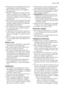 Page 19• Usare solo prodotti specifici per lavasto-
viglie (detersivo, sale, brillantante).
• Altri tipi di sale possono danneggiare il
decalcificatore.
• Riempire lapparecchio di sale prima di
avviare un programma di lavaggio. Il sale
residuo nellapparecchio può causare
corrosione o creare un foro sul fondo del-
lapparecchio.
• Non introdurre nel contenitore del brillan-
tante altre sostanze (detergenti per lava-
stoviglie, detersivi liquidi). Ciò potrebbe
danneggiare lapparecchio.
• Prima di avviare un...