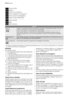 Page 221Tasto On/Off
2Display
3Tasto avvio ritardato
4Tasti di selezione programmi
5Tasto risparmio energetico
6Tasto Funzione Multitab
7Tasto Annulla
8Spie
9Tasti funzione
Spie
Sale 1)La spia si accende quando è necessario riempire il contenitore del sale. Fare rife-
rimento al capitolo Uso del sale per lavastoviglie.
Dopo avere riempito il contenitore, la spia del sale potrebbe restare accesa an-
cora per qualche ora. Ciò non compromette il corretto funzionamento dellappa-
recchio.
Brillantante 1)Si accende...