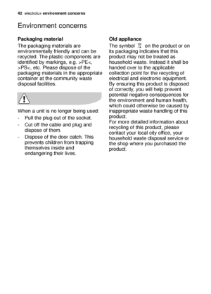 Page 4242electroluxenvironment concerns
Packaging material
The packaging materials are
environmentally friendly and can be
recycled. The plastic components are
identified by markings, e.g. >PEPS