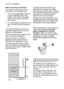 Page 4040electroluxinstallation
Water outlet hose connection
The end of the drain hose can be
connected in the following ways: 
1. To the sink outlet spigot, securing
it to the underside of the work
surface. This will prevent waste
water from the sink running into
the machine. 
2. To a stand pipe provided with vent-
hole, minimum internal diameter 4
cm. 
The waste connection must be at a
maximum height of 60 cm from the
bottom of the dishwasher. 
The drain hose can face either to the
right or left of the...